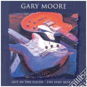 Gary Moore - Out In The Fields - The Very Best Of cd musicale di MOORE GARY