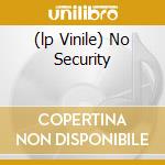 (lp Vinile) No Security cd