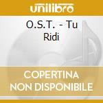 O.S.T. - Tu Ridi cd