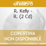 R. Kelly - R. (2 Cd) cd musicale di KELLY R.