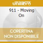 911 - Moving On cd musicale di 911