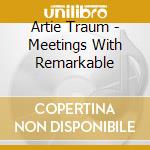 Artie Traum - Meetings With Remarkable cd