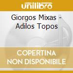Giorgos Mixas - Adilos Topos cd