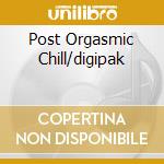 Post Orgasmic Chill/digipak cd musicale di SKUNK ANANSIE