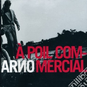 Arno - A Poil Commercial cd musicale di Arno