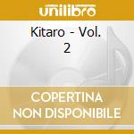 Kitaro - Vol. 2 cd musicale di KITARO