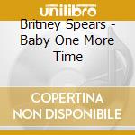 Britney Spears - Baby One More Time cd musicale di SPEARS BRITNEY