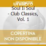 Soul Ii Soul - Club Classics, Vol. 1 cd