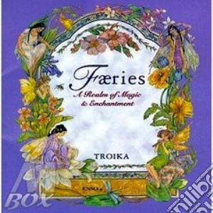 Faeries A Realm Of Magic & Enchantme cd musicale di TROIKA