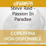 Steve Reid - Passion In Paradise cd musicale di Steve Reid