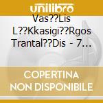 Vas??Lis L??Kkasigi??Rgos Trantal??Dis - 7 Isimerinoi cd