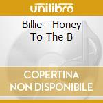 Billie - Honey To The B cd musicale di Billie