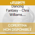 Dancing Fantasy - Chris Williams Curtis Mclaw cd