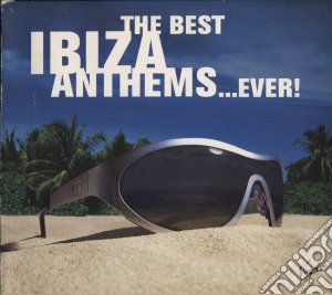 Best Ibiza Anthems...Ever! / Various cd musicale