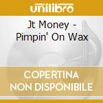 Jt Money - Pimpin' On Wax cd