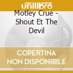 Motley Crue - Shout Et The Devil cd