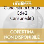 Clandestino(bonus Cd+2 Canz.inediti)