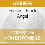 Edesio - Black Angel cd musicale di EDESIO