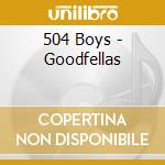 504 Boys - Goodfellas cd