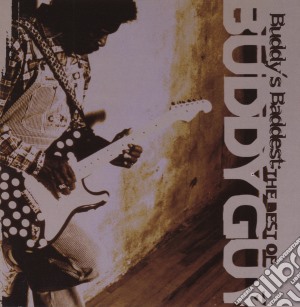 Buddy Guy - Buddy's Baddest-best Of cd musicale di Buddy Guy