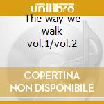 The way we walk vol.1/vol.2 cd