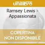 Ramsey Lewis - Appassionata cd musicale di LEWIS RAMSEY TRIO