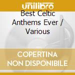 Best Celtic Anthems Ever / Various cd