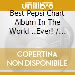 Best Pepsi Chart Album In The World ..Ever! / Various (2 Cd) cd