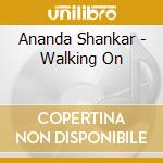Ananda Shankar - Walking On cd
