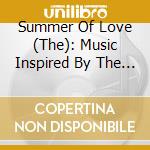 Summer Of Love (The): Music Inspired By The Channel 4 Season cd