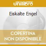 Eiskalte Engel cd