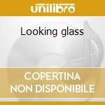 Looking glass cd