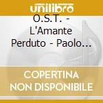 O.S.T. - L'Amante Perduto - Paolo Buonvino cd musicale di O.S.T.