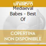 Mediaeval Babes - Best Of cd musicale di Mediaeval Babes