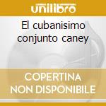 El cubanisimo conjunto caney cd