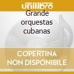 Grande orquestas cubanas cd