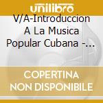 V/A-Introduccion A La Musica Popular Cubana - Antecedente Del Son,Punto Y Zapateo,Contradanza,Danza... cd
