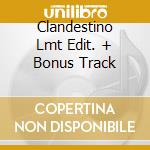 Clandestino Lmt Edit. + Bonus Track