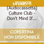 (Audiocassetta) Culture Club - Don't Mind If I Do cd