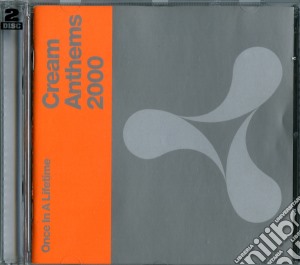 Once In A Lifetime: Cream Anthems 2000 / Various cd musicale