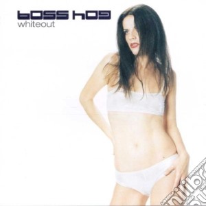 Boss Hog - Whiteout cd musicale di Boss Hog