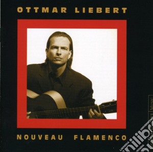 Ottmar Liebert - Nouveau Flamenco 1990-2000 S cd musicale di LIEBERT OTTMAR