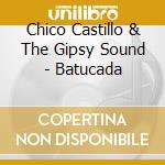 Chico Castillo & The Gipsy Sound - Batucada