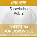 Superlatina Vol. 2 cd