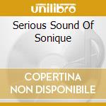 Serious Sound Of Sonique cd