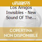 Los Amigos Invisibles - New Sound Of The Venezuelan Gozadera cd