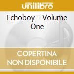 Echoboy - Volume One cd