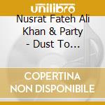 Nusrat Fateh Ali Khan & Party - Dust To Gold cd