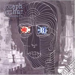 Joseph Arthur - Come To Where I'M From cd musicale di Joseph Arthur