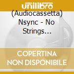 (Audiocassetta) Nsync - No Strings Attached cd